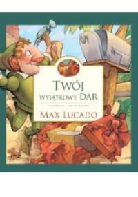 Twój wyjątkowy dar - Max Lucado