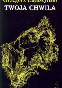 Twoja chwila - Grzegorz Łatuszyński