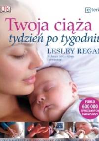 Twoja ciąża tydzień po tygodniu - Lesley Regan