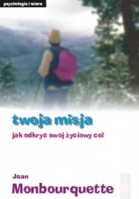 Twoja misja. Jak odkryć swój życiowy cel - Jean Monbourquette