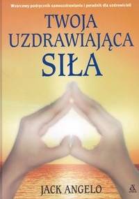 Twoja uzdrawiająca siła - Jack Angelo