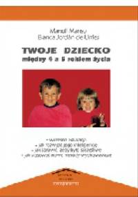 TWOJE DZIECKO MIĘDZY 4 A 5 ROKIEM ŻYCIA - Manoli Manso