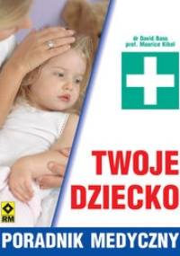 Twoje dziecko. Poradnik medyczny - David Bass
