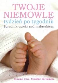 Twoje niemowlę tydzień po tygodniu - Caroline Fertleman, Simone Cave