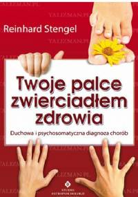Twoje palce zwierciadłem zdrowia - Reinhard Stengel