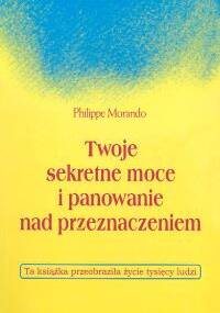Twoje sekretne moce i panowanie nad przeznaczeniem - Philippe Morando