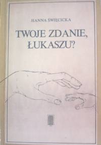 Twoje zdanie, Łukaszu? - Hanna Święcicka