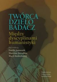 Twórca, Dzieło, Badacz. Między dyscyplinami humanistyki