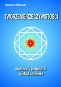 Tworzenie rzeczywistości - Waldemar Witkowski