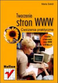 Tworzenie stron WWW. Ćwiczenia praktyczne - Maria Sokół
