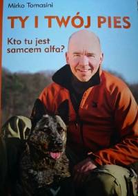 Ty i Twój pies. Kto tu jest samcem alfa? - Mirko Tomasini