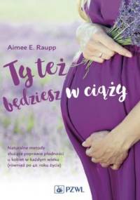 Ty też będziesz w ciąży - Aimée Raupp