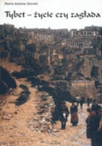 Tybet - życie czy zagłada - Pierre-Antoine Donnet