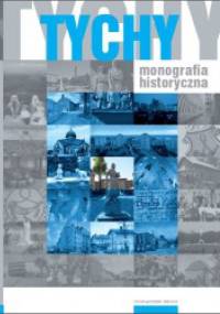 Tychy : monografia historyczna - Ryszard Kaczmarek