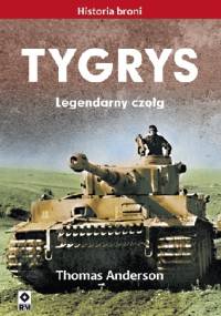 Tygrys. Legendarny czołg - Thomas Anderson
