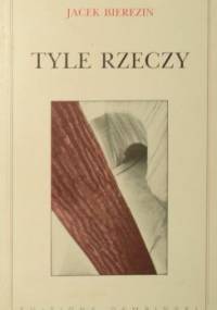 Tyle rzeczy - Jacek Bierezin