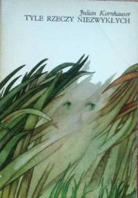 Tyle rzeczy niezwykłych. Wiersze dla Agatki - Julian Kornhauser