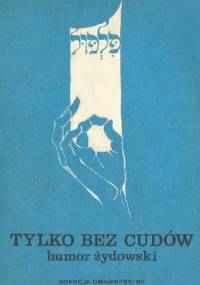Tylko bez cudów. Humor żydowski - Rajmund Florans