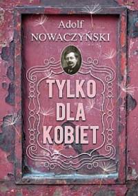 Tylko dla kobiet. - Adolf Nowaczyński