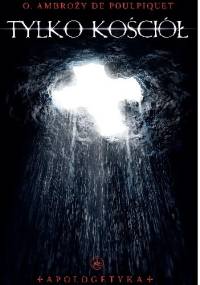 Tylko Kościół Apologetyka - Ambroży de Poulpiquet