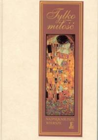 Tylko miłość. Najpiękniejsze wiersze - Kiejstut Roman Szymański