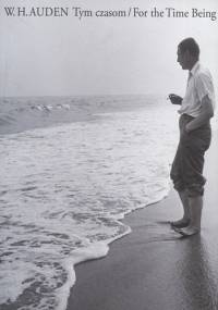 Tym czasom/ For the Time Being - Wystan Hugh Auden