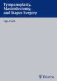 Tympanoplasty Mastoidectomy && Stapes Surgery - U. Fisch