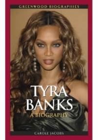 Tyra Banks: A Biography - Tyra Banks, Carole Jacobs
