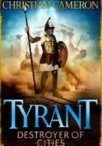 Tyrant. Destroyer of Cities - Christian Cameron