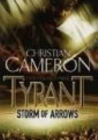 Tyrant. Storm of Arrows - Christian Cameron