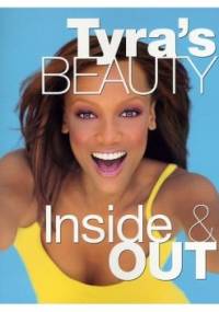 Tyra's Beauty Inside & Out - Tyra Banks
