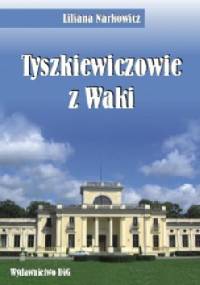 Tyszkiewiczowie z Waki - Liliana Narkowicz