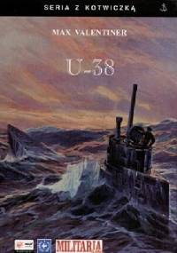 U-38. Śladami Vikingów na pokładzie U-boota - Max Valentiner