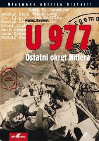 U 977. Ostatni okręt Hitlera - Mariusz Borowiak