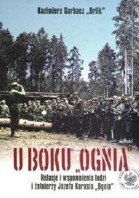 U boku Ognia Relacje i wspomnienia BR - Garbacz Orlik Kazimierz