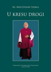 U kresu drogi - Szabla Mieczysław