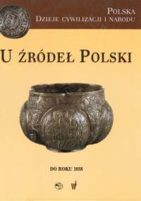 U źródeł Polski (do roku 1038) - Marek Derwich, Adam Żurek