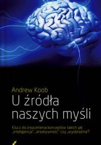 U źródła naszych myśli - Andrew Koob