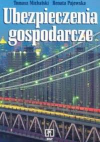 Ubezpieczenia gospodarcze - Tomasz Michalski, Renata Pajewska