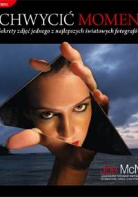 Uchwycić Moment - Joe McNally