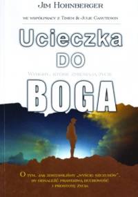Ucieczka do Boga. Wybory, które zmieniają życie - Jim Hohnberger
