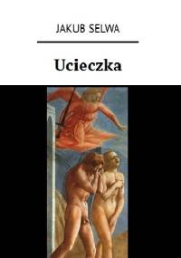 Ucieczka - Jakub Selwa