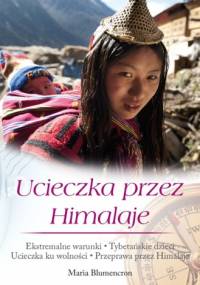 Ucieczka przez Himalaje - Maria Blumencron