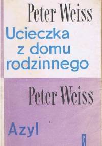 Ucieczka z domu rodzinnego * Azyl - Peter Weiss