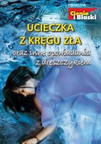 Ucieczka z kręgu zła oraz inne opowiadania z dreszczykiem