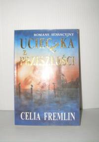Ucieczka z przeszłości : powieść grozy - Celia Fremlin