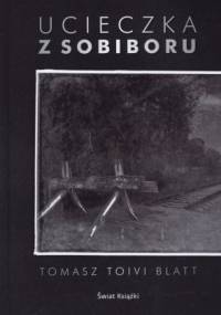 Ucieczka z Sobiboru - Tomasz Toivi Blatt