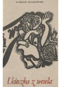 Ucieczka z wesela - Wiesław Kulikowski