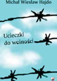 Ucieczki do wolności - Michał Wiesław Hajdo