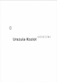 Ucieczki - Urszula Kozioł